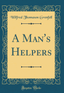 A Man's Helpers (Classic Reprint)