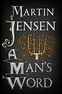 A Man's Word - Jensen, Martin, and Chace, Tara F (Translated by)