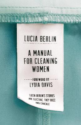 A Manual for Cleaning Women: Selected Stories - Berlin, Lucia