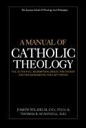 A Manual of Catholic Theology, Vol. II: The Fall, Redemption, Grace, the Church and the Sacraments, and the Last Things