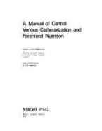 A Manual of Central Venous Catheterization and Parenteral Nutrition - Peters, J