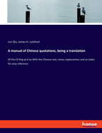 A manual of Chinese quotations, being a translation: Of the Ch'?ng y? k'ao With the Chinese text, notes, explanations and an index for easy reference