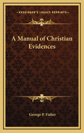 A Manual of Christian Evidences