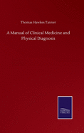 A Manual of Clinical Medicine and Physical Diagnosis