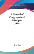 A Manual of Congregational Principles (1884)