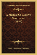 A Manual of Cursive Shorthand (1889)