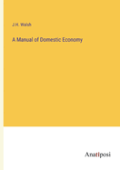 A Manual of Domestic Economy