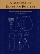 A Manual of Egyptian Pottery, Volume 1: Fayum A - A Lower Egyptian Culture
