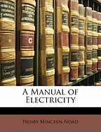 A Manual of Electricity