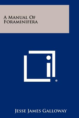 A Manual Of Foraminifera - Galloway, Jesse James