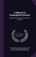 A Manual of Geographical Science: Mathematical, Physical, Historical, and Descriptive