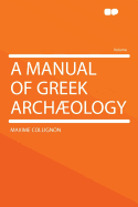 A Manual of Greek Archology