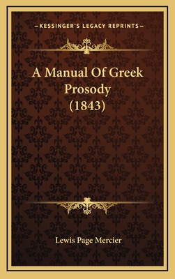 A Manual of Greek Prosody (1843) - Mercier, Lewis Page