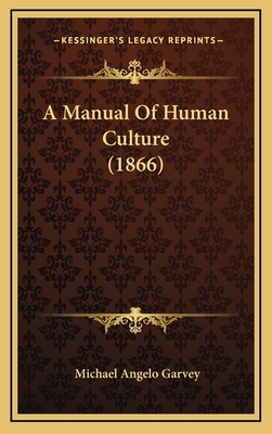 A Manual of Human Culture (1866) - Garvey, Michael Angelo