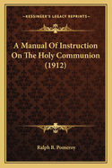 A Manual of Instruction on the Holy Communion (1912)