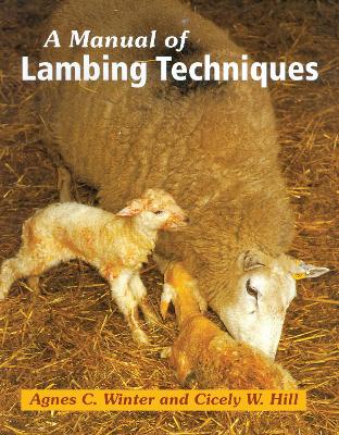 A Manual of Lambing Techniques - Hill, Cicely, and Winter, Agnes C, PhD