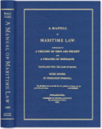 A Manual of Maritime Law, Consisting of a Treatise on Ships and Freight and a Treatise on Insurance