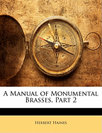 A Manual of Monumental Brasses, Part 2