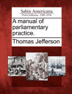 A Manual of Parliamentary Practice.