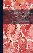 A Manual of Pathology