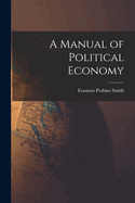 A Manual of Political Economy