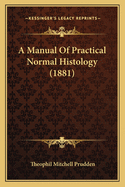 A Manual Of Practical Normal Histology (1881)