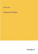 A Manual of Prayers