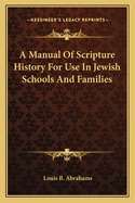 A Manual of Scripture History for Use in Jewish Schools and Families