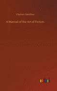 A Manual of the Art of Fiction