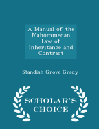 A Manual of the Mahommedan Law of Inheritance and Contract - Scholar's Choice Edition