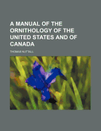 A Manual of the Ornithology of the United States and of Canada