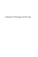 A Manual of Theology for the Laity: Being a Brief, Clear, Systematic Exposition of the Reason and Authority of Religion and a Practical Guide Book for all of Good Will