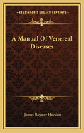 A Manual of Venereal Diseases