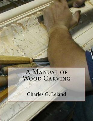 A Manual of Wood Carving - Chambers, Roger (Introduction by), and Leland, Charles G