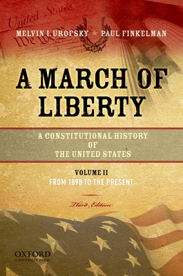 A March of Liberty: A Constitutional History of the United States, Volume 1: From the Founding to 1900 - Urofsky, Melvin, and Finkelman, Paul