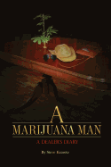 A Marijuana Man a Dealer's Diary