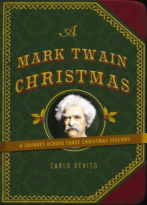 A Mark Twain Christmas: A Journey Across Three Christmas Seasons - DeVito, Carlo