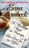 A Marriage Made in Heaven: Or Too Tired for an Affair - Bombeck, Erma