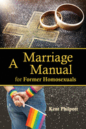 A Marriage Manual for Former Homosexuals
