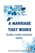 A marriage that works: Building a healthy relationship together