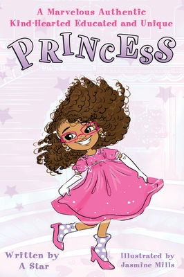 A Marvelous Authentic Kind-Hearted Educated and Unique Princess - Star, A