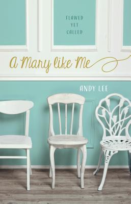 A Mary Like Me: The Flawed and Redeemed - Lee, Andy, Ms.