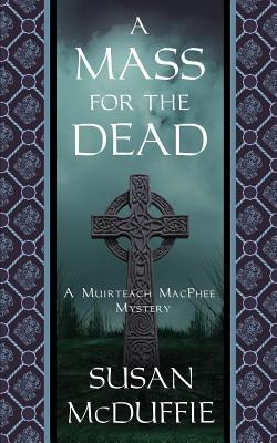 A Mass for the Dead: A Muirteach MacPhee Mystery - McDuffie, Susan