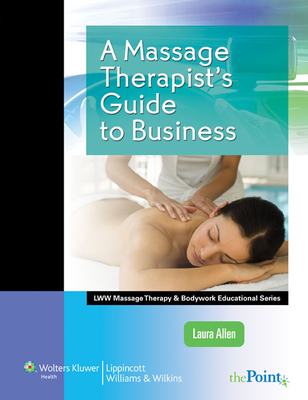 A Massage Therapist's Guide to Business - Allen, Laura