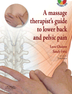 A Massage Therapists' Guide to Lower Back and Pelvic Pain - Chaitow, Leon, ND, Do, and Fritz, Sandy, MS