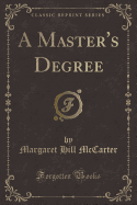 A Master's Degree (Classic Reprint)