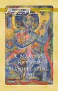 A Master's Key for Manipulating Time: Fireside Series Volume 2 Number 2