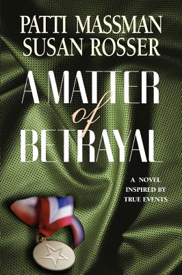 A Matter of Betrayal - Massman, Patti, and Rosser, Susan