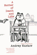 A Matter of Death and Life - Kurkov, Andrei, Dr.