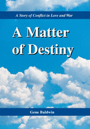 A Matter of Destiny: A Story of Conflict in Love and War